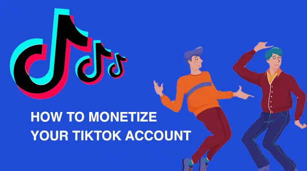 How to Monetize Your TikTok Account?