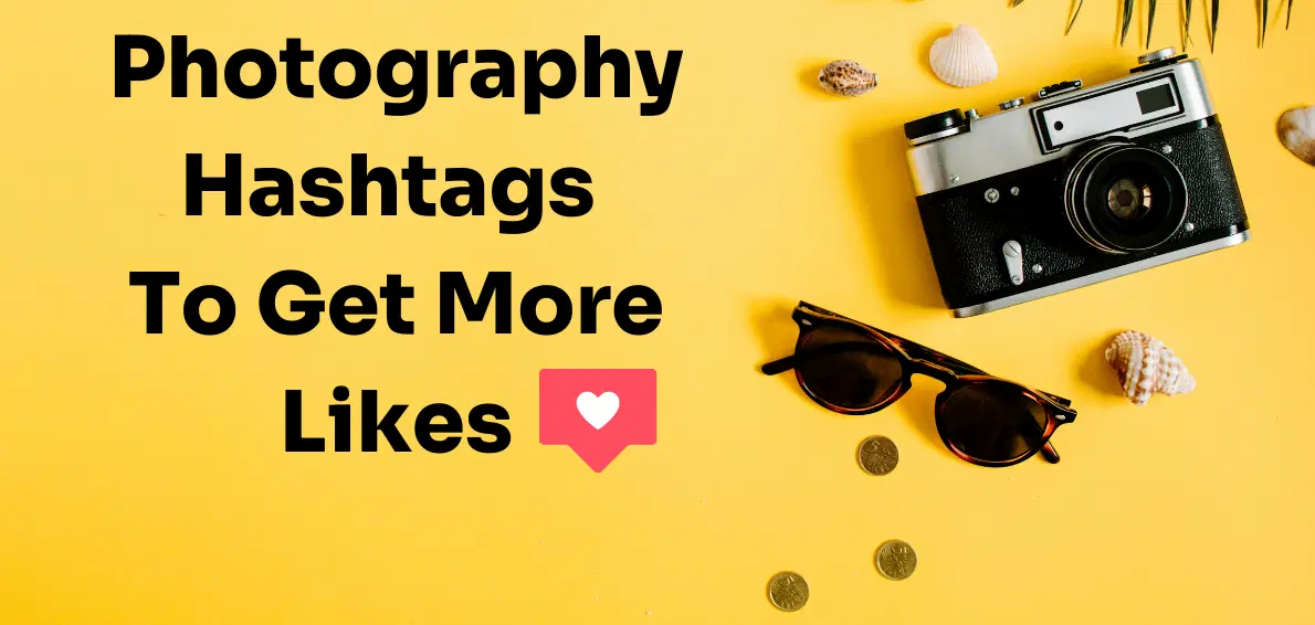 60+ Essential Photography Hashtags to Elevate Your Presence